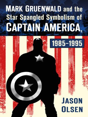 cover image of Mark Gruenwald and the Star Spangled Symbolism of Captain America, 1985-1995